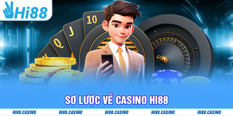 Sơ lược thông tin chuyên mục Casino Hi88